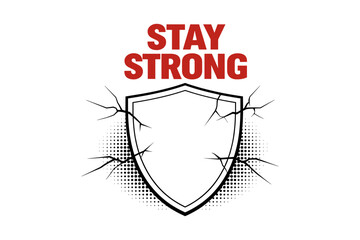 Stay strong message with cracked shield design for resilience and strength