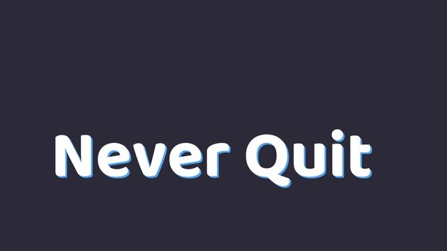 Inspirational never quit motivational phrase on dark background conveying perseverance and determination in a simple design