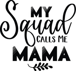 My Squad Calls Me Mama