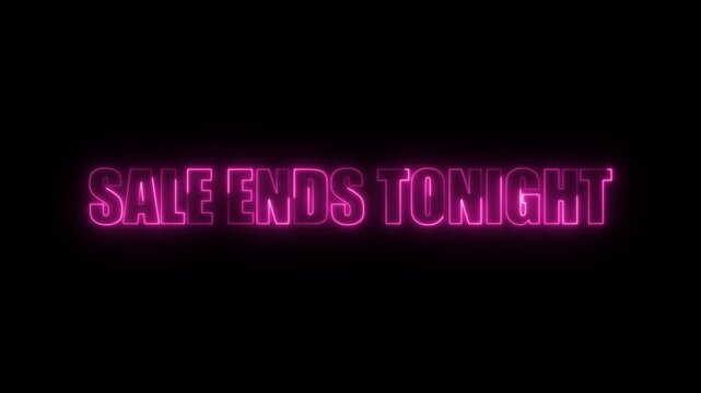 Sale Ends Tonight Neon Text Animation,  Glowing Deadline Promo Sign
