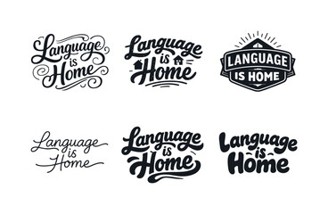 Fototapeta premium Harmonious Lettering Variations. Language is home. Set lettering. harmonious lettering variations of the same emblematic concept, each with different artistic