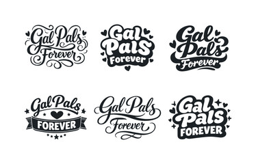 Fototapeta premium Gal Pals Typography. Gal pals forever. Set lettering. harmonious lettering variations of the same emblematic concept, each with different artistic