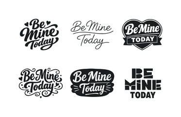 Fototapeta premium Creative Lettering Variations. Be mine today. Set lettering. harmonious lettering variations of the same emblematic concept, each with different artistic