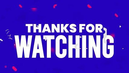 A digital slide background with a 'Thanks for watching' message in bold white text on a blue background with confetti and a cinematic feel.