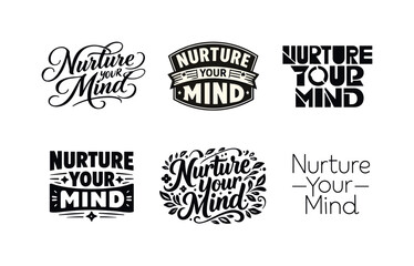 Obraz premium Harmonious Lettering Variations. Nurture Your Mind. Set lettering. harmonious lettering variations of the same emblematic concept, each with different artistic