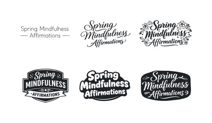 Obraz premium Spring Lettering Variations. Spring Mindfulness Affirmations. Set lettering. harmonious lettering variations of the same emblematic concept, each