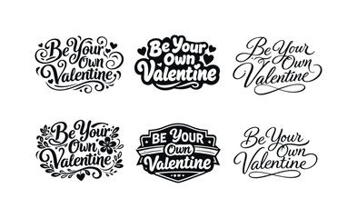 Fototapeta premium Valentine Lettering Styles. Be Your Own Valentine. Set lettering. harmonious lettering variations of the same emblematic concept, each with different artistic