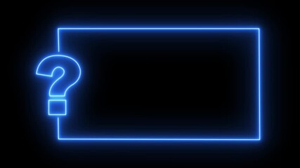 Question mark neon sign along with rectangle frame on black background. Quiz game competition. Glowing large advertisement in concept animation. Game announcement neon message.