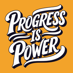 Fototapeta premium Progress is Power Motivational Typography.
