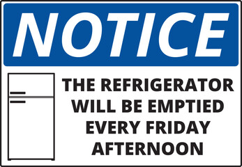 Notice the refrigerator will be emptied every friday afternoon sign