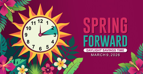 Spring Forward concept 2026 banner with flower and clock design. Daylight Saving Time Starts background with floral ornaments style. schedule of changing clocks at march 09, 2026. 