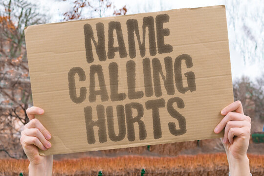 "Name Calling Hurts" Insulting labels cause emotional pain. NAME. INSULT. WORD. CALL. HURT.