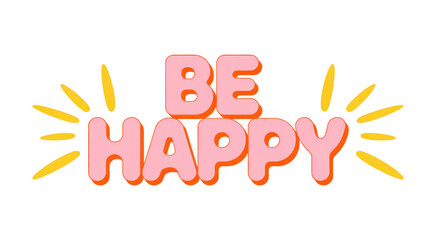 Colorful Be Happy text with yellow sunburst typography isolated on a transparent background