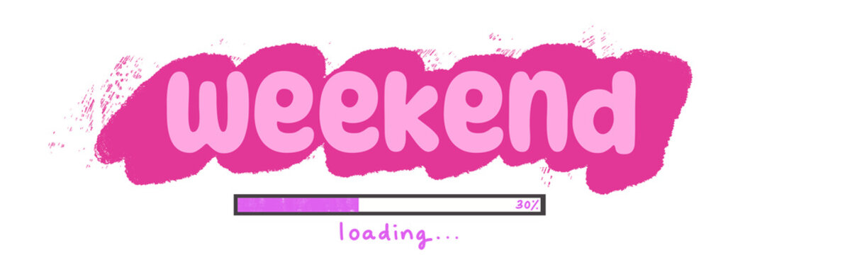 Weekend Loading Cute Typography Element Funny Weekend Text Illustration. Futuristic design. Business concept. Design for Business, T-shirt, Bag, For Poster, Invitation, Card, Planner