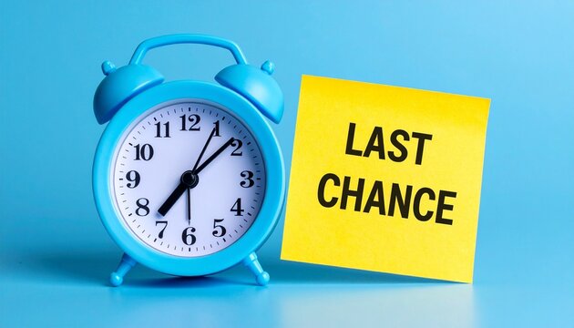 Blue Alarm Clock with Last Chance Note Symbolizing Urgency and Editorial Styling for Motivational Deadlines