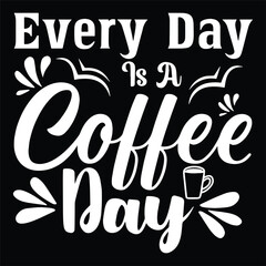 Every Day Is A Coffee Day
