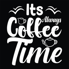Its Always Coffee Time Hand Lettering Design Art