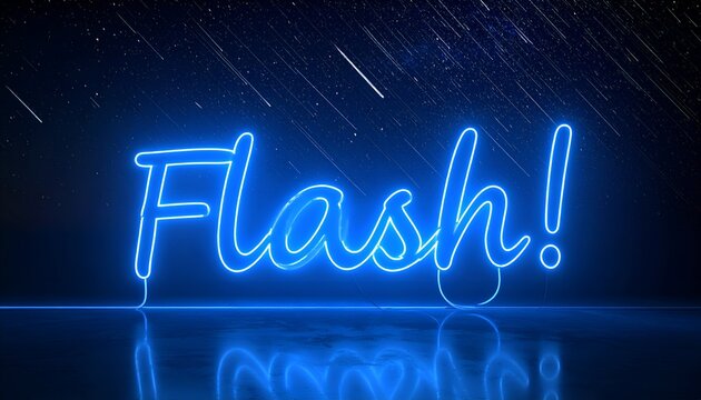 Neon "Flash!" script, blue glow on reflective surface, with comet streaks - Powered by Adobe