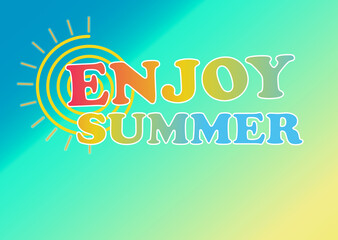 	
Poster. Enjoy summer, background and colors.	