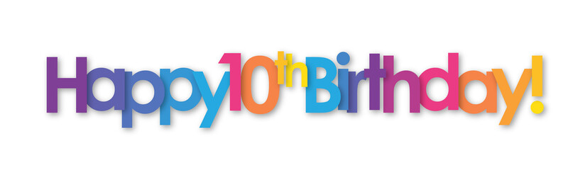 HAPPY 10th BIRTHDAY! colorful vector typography banner