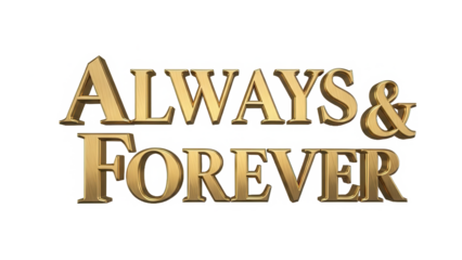 Elegant golden 3d text 'always & forever' with metallic finish and classic design isolated on transparent background