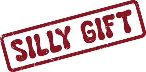 Silly Gift distressed red rubber stamp impression for humorous novelty present promotions and fun product labels