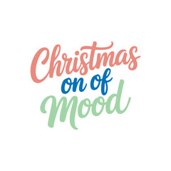 create a handwritten typography of graphic T-shirt design text " cristmas on of mood
