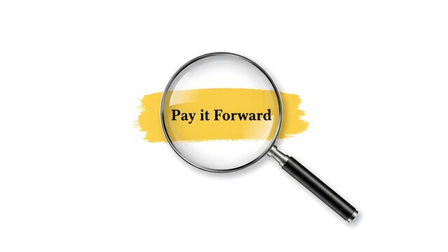 Magnifying glass over bright yellow paint stroke with "Pay it Forward" text in black, symbolizing discovery and generosity