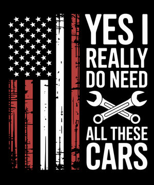 Yes I Really Do Need All These Cars Garage Mechanic USA Falg