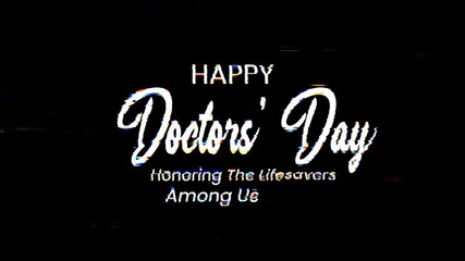 Happy doctors day text animation with glitch effect for celebrating healthcare professionals. 4k animated typography Suitable for social media posts, presentations, and medical websites. - Powered by Adobe