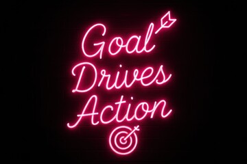 Goal drives action motivational neon sign graphic design dark environment inspirational concept