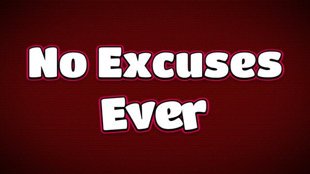 Motivational no excuses ever message displayed on screen with bold white text and red outline against a dark red background for inspiration and focus