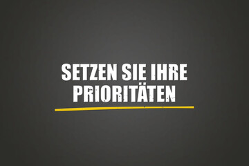 Fototapeta premium Setzen Sie Ihre Prioritaeten (Set your priorities) - A blackboard with white text.