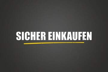 Sicher einkaufen (Shop safely) - A blackboard with white text. © lhphotos