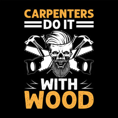 Carpenters Do It With Wood, Funny Woodworking Quote with Bearded Skull and Crossed Saws Graphic for Carpentry Craftsmen
