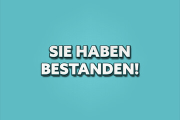 Fototapeta premium Sie haben bestanden (You passed) - A turquoise banner illustration with white text.