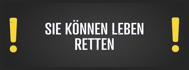Sie koennen Leben retten (You can save lives) - A blackboard illustration with white text. © lhphotos