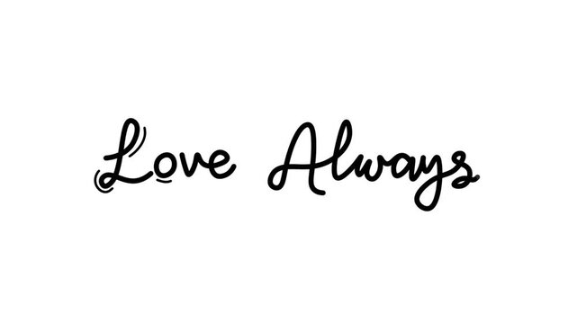 love always one line continuous animated typography lettering animation intro outro video, handwriting hand drawn art monoline vintage text on background greeting card footage black type on white bg 