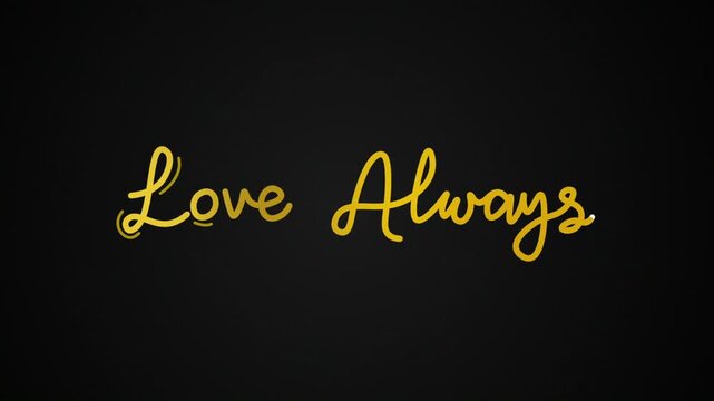 love always one line continuous animated typography lettering animation intro outro video, handwriting hand drawn art monoline vintage text on background greeting card footage gold golden type on blac