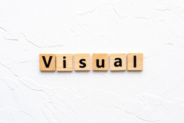 Visual word written on wood block. visual text on table, concept.