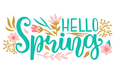 Obraz premium Hello Spring hand lettering card. Hello Spring Illustration with spring foliage and flowers. Illustration month spring background