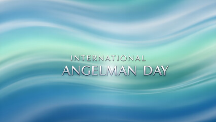 International Angelman Day text on a calming abstract blue and green wavy background, perfect for awareness campaigns and support initiatives.