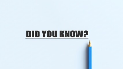 Black bold text 'DID YOU KNOW?' with a question mark underlined, next to a sharp blue pencil on a light blue background, creating a graphic resource for learning and information.