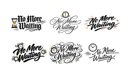 Calligraphy Styles Grid. No More Waiting. Create a calligraphy lettering illustration of the phrase: No More
