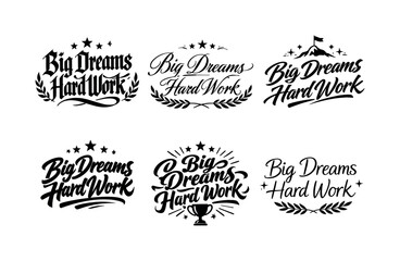 Big Dreams Calligraphy. Big Dreams Hard Work. Create a calligraphy lettering illustration of the phrase: Big