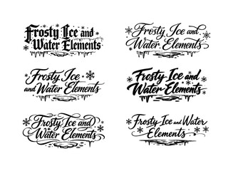 Frosty Calligraphy Styles. Frosty Ice and Water Elements. Create a calligraphy lettering illustration of the