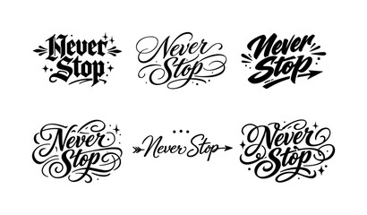 Calligraphy Variations Grid. Never Stop. Create a calligraphy lettering illustration of the phrase: Never Stop