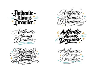 Dreamer Calligraphy Styles. Authentic Always Dreamer. Create a calligraphy lettering illustration of the