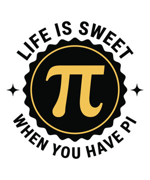 Fun Pi Day design with sweet mathematical phrase