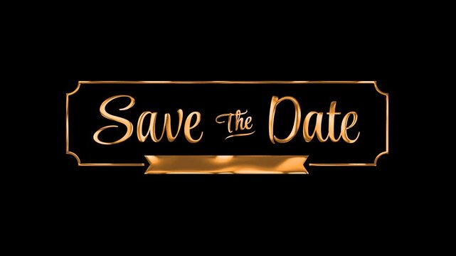 Save The Date Text Animation Gold Color. Transparent background. 4K resolution